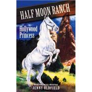 Horses Of Half Moon Ranch: 08: Hollywood Princess