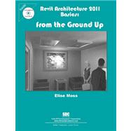 Revit Architecture 2011 Basics: From the Ground Up