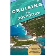 Cruising for Adventure : See a Boy Become a Man, Get the Girl, and Stop a Criminal All on a Caribbean Cruise