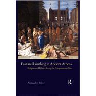 Fear and Loathing in Ancient Athens: Religion and Politics During the Peloponnesian War