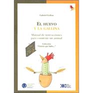 Huevo y la Gallina : Manual de Instrucciones para Construir un Animal