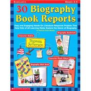 30 Biography Book Reports Easy and Engaging Hands-On Literature Response Projects that Help Kids of All Learning Styles Explore the Genre of Biography