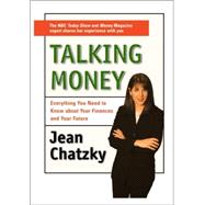 Talking Money : Everything You Need to Know about Your Finances and Your Future