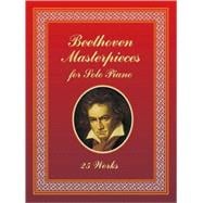 Beethoven Masterpieces for Solo Piano 25 Works