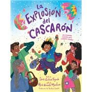 La explosión del cascarón (Crack Goes the Cascarón Spanish Edition) ¡Un tremendo reventón para cualquier ocasión! book cover, ISBN 9780593805701