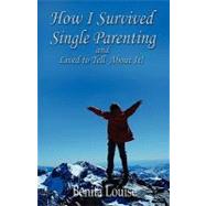 How I Survived Single Parenting and Lived to Tell about It