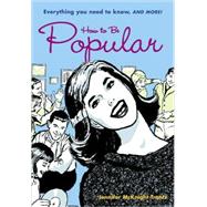 How to Be Popular Everything You Need to Know, and More!