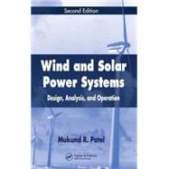 Wind and Solar Power Systems: Design, Analysis, and Operation, Second Edition