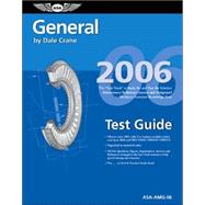 General Test Guide 2006; The Fast-Track to Study for and Pass the FAA Aviation Maintenance Technician General and Designated Mechanic Examiner Knowledge Tests