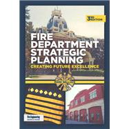 Fire Department Strategic Planning: Creating Future Excellence, 3rd Ed