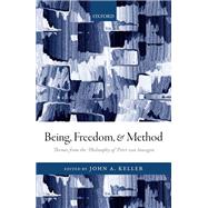 Being, Freedom, and Method Themes from the Philosophy of Peter van Inwagen