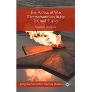 The Politics of War Commemoration in the UK and Russia