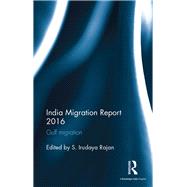 India Migration Report 2016: Gulf migration