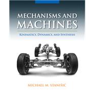Mechanisms and Machines: Kinematics, Dynamics, and Synthesis