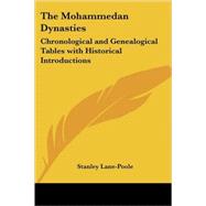 The Mohammedan Dynasties: Chronological And Genealogical Tables With Historical Introductions