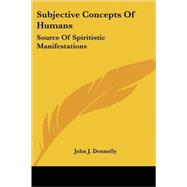 Subjective Concepts of Humans: Source of Spiritistic Manifestations