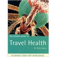 The Rough Guide to Travel Health A Rough Guide Special