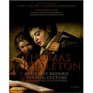 Thomas Middleton and Early Modern Textual Culture A Companion to the Collected Works