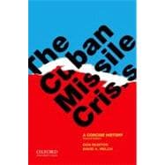 The Cuban Missile Crisis A Concise History