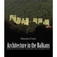 Architecture in the Balkans : From Diocletian to Suleyman the Magnificent, C. 300-1550