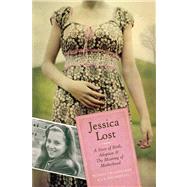Jessica Lost A Story of Birth, Adoption & The Meaning of Motherhood