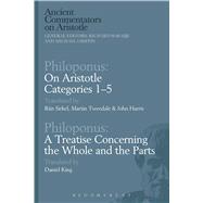 Philoponus: On Aristotle Categories 1–5 with Philoponus: A Treatise Concerning the Whole and the Parts