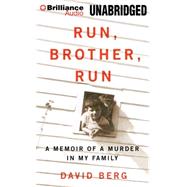Run, Brother, Run: A Memoir of a Murder in My Family