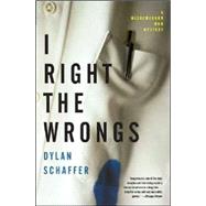 I Right the Wrongs A Novel