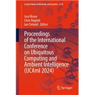 Proceedings of the International Conference on Ubiquitous Computing and Ambient Intelligence (UCAmI 2024)
