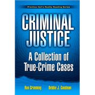 Criminal Justice A Collection of True Crime Cases, Prentice Hall's Reality Reading Series