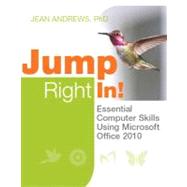 Jump Right In Essential Computer Skills Using Microsoft Office 2010