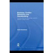Business, Conflict Resolution and Peacebuilding: Contributions from the Private Sector to Address Violent Conflict book cover, ISBN 9780203875704