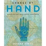 Change at Hand : Balancing Your Energy Through Palmistry, Chakras and Mudras