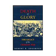 Death or Glory : The Legacy of the Crimean War