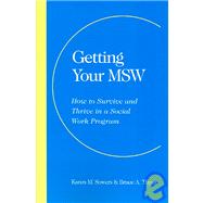 Getting Your MSW : How to Survive and Thrive in a Social Work Program