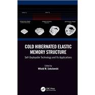 Cold Hibernated Elastic Memory Structure: Self-Deployable Technology and Its Applications,9781138745704