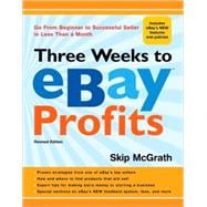 Three Weeks to eBay® Profits, Revised Edition Go from Beginner to Successful Seller in Less than a Month