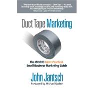 Duct Tape Marketing : The World's Most Practical Small Business Marketing Guide