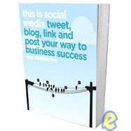 This is Social Media Tweet, blog, link and post your way to business success