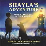 Shayla's Adventure Finding the Light in the Darkness