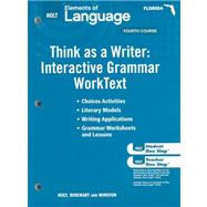 Florida Holt Elements of Language: Think as a Writer : Interactive Grammar Worktext, Fourth Course