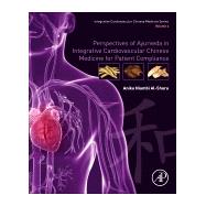 Perspectives of Ayurveda in Integrative Cardiovascular Chinese Medicine for Patient Compliance