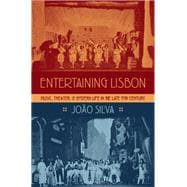 Entertaining Lisbon Music, Theater, and Modern Life in the Late 19th Century