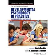 The Wiley Handbook of Developmental Psychology in Practice: Implementation and Impact