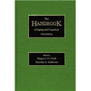 The Handbook of Aging and Cognition: Third Edition