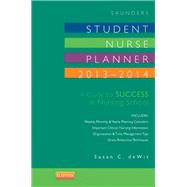 Saunders Student Nurse Planner 2013-2014: A Guide to Success in Nursing School