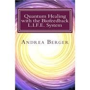 Quantum Healing With the Biofeedback L.i.f.e. System
