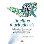 Bacillus thuringiensis: Cultivation, Applications in Agriculture and Environmental Safety
