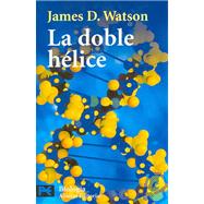 La Doble Helice / The Double Helix: Relato Personal Del Descubrimiento De La Estructura Del Adn / a Personal Account of the Discovery of the Structure of DNA