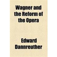 Wagner and the Reform of the Opera